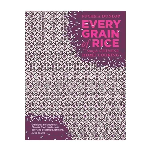 Every Grain Of Rice by Fuchsia Dunlop